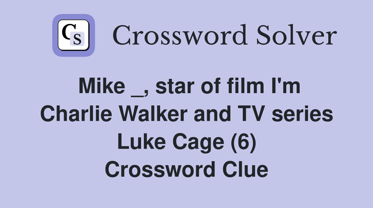 Mike _, star of film I'm Charlie Walker and TV series Luke Cage (6